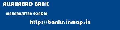 ALLAHABAD BANK  MAHARASHTRA GONDIA    banks information 
